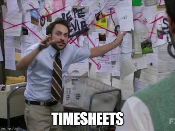 Charlie Day conspiracy-board meme captioned TIMESHEETS